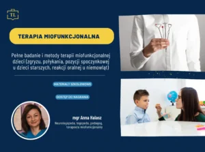 Kurs Terapia Miofunkcjonalna - Pełne badanie i metody terapii miofunkcjonalnej dzieci (zgryzu, połykania, pozycji spoczynkowej u dzieci starszych, reakcji oralnej u niemowląt)