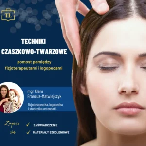 Techniki czaszkowo-twarzowe - pomost pomiędzy fizjoterapeutami i logopedami - PREMIUM